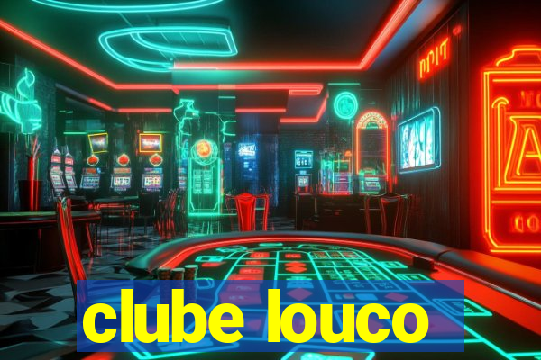 clube louco